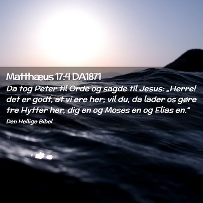 Picture 02 - Matthæus 17:4 DA1871 - Da tog Peter til Orde og sagde til Jesus: - Bible Verse Picture