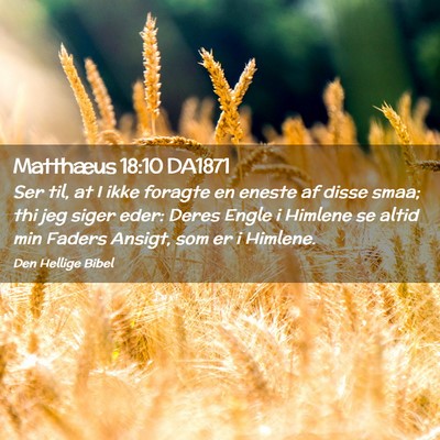 Picture 02 - Matthæus 18:10 DA1871 - Ser til, at I ikke foragte en eneste af disse - Bible Verse Picture