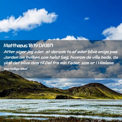 Picture 02 - Matthæus 18:19 DA1871 - Atter siger jeg eder, at dersom to af eder blive - Bible Verse Picture