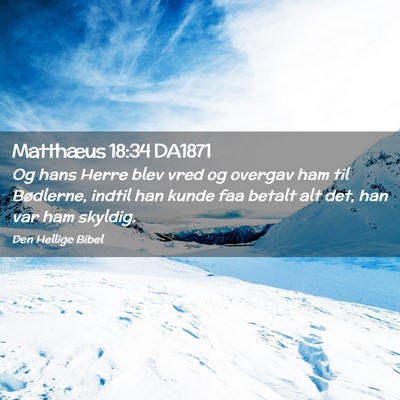 Picture 02 - Matthæus 18:34 DA1871 - Og hans Herre blev vred og overgav ham til - Bible Verse Picture