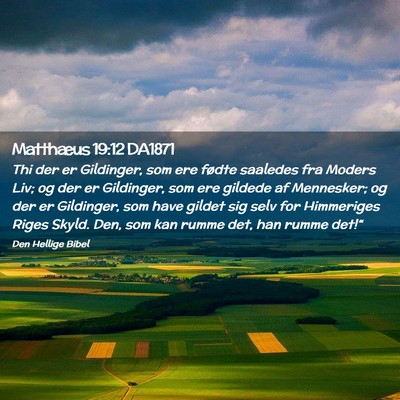 Picture 02 - Matthæus 19:12 DA1871 - Thi der er Gildinger, som ere fødte saaledes fra - Bible Verse Picture