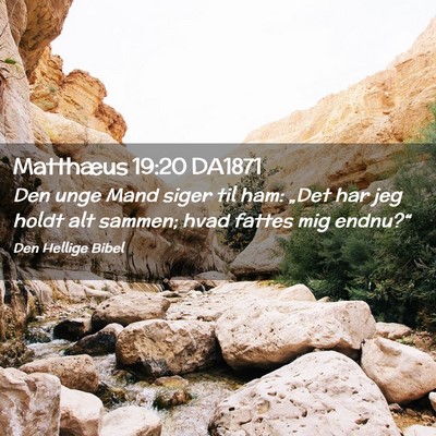 Picture 02 - Matthæus 19:20 DA1871 - Den unge Mand siger til ham: „Det har jeg holdt - Bible Verse Picture