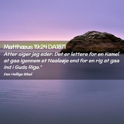 Picture 02 - Matthæus 19:24 DA1871 - Atter siger jeg eder: Det er lettere for en Kamel - Bible Verse Picture