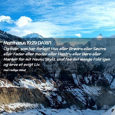 Picture 02 - Matthæus 19:29 DA1871 - Og hver, som har forladt Hus eller Brødre eller - Bible Verse Picture