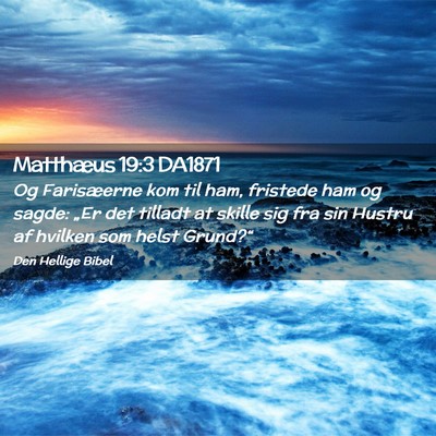 Picture 02 - Matthæus 19:3 DA1871 - Og Farisæerne kom til ham, fristede ham og - Bible Verse Picture