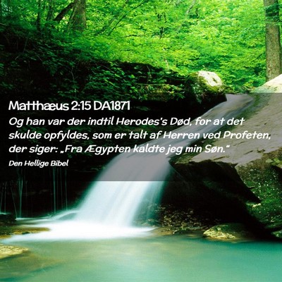 Picture 02 - Matthæus 2:15 DA1871 - Og han var der indtil Herodes's Død, for at det - Bible Verse Picture