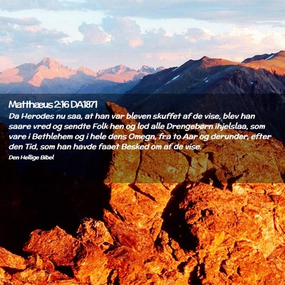 Picture 02 - Matthæus 2:16 DA1871 - Da Herodes nu saa, at han var bleven skuffet af - Bible Verse Picture