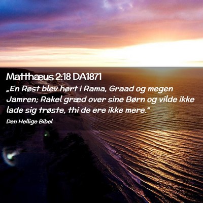 Picture 02 - Matthæus 2:18 DA1871 - „En Røst blev hørt i Rama, Graad og megen - Bible Verse Picture