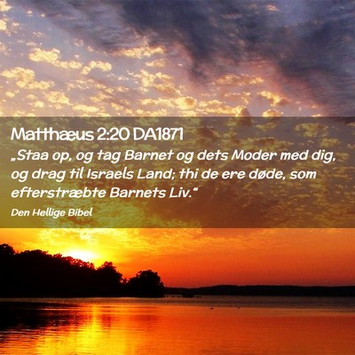 Picture 02 - Matthæus 2:20 DA1871 - „Staa op, og tag Barnet og dets Moder med dig, - Bible Verse Picture