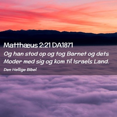Picture 02 - Matthæus 2:21 DA1871 - Og han stod op og tog Barnet og dets Moder med - Bible Verse Picture