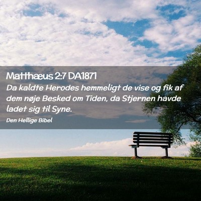 Picture 02 - Matthæus 2:7 DA1871 - Da kaldte Herodes hemmeligt de vise og fik af dem - Bible Verse Picture