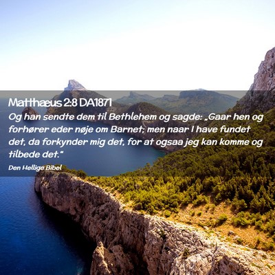 Picture 02 - Matthæus 2:8 DA1871 - Og han sendte dem til Bethlehem og sagde: „Gaar - Bible Verse Picture