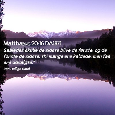 Picture 02 - Matthæus 20:16 DA1871 - Saaledes skulle de sidste blive de første, og de - Bible Verse Picture