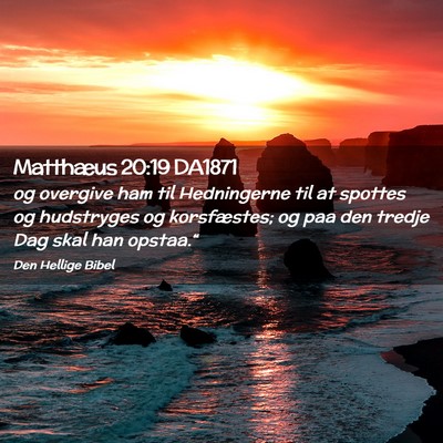 Picture 02 - Matthæus 20:19 DA1871 - og overgive ham til Hedningerne til at spottes og - Bible Verse Picture