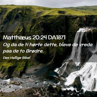 Picture 02 - Matthæus 20:24 DA1871 - Og da de ti hørte dette, bleve de vrede paa de - Bible Verse Picture