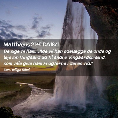 Picture 02 - Matthæus 21:41 DA1871 - De sige til ham: „Ilde vil han ødelægge de - Bible Verse Picture