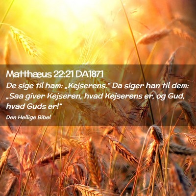 Picture 02 - Matthæus 22:21 DA1871 - De sige til ham: „Kejserens.“ Da siger han - Bible Verse Picture