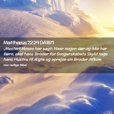 Picture 02 - Matthæus 22:24 DA1871 - „Mester! Moses har sagt: Naar nogen dør og - Bible Verse Picture