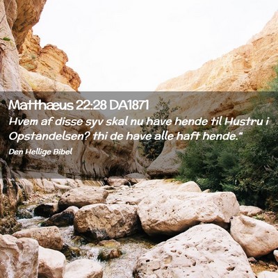 Picture 02 - Matthæus 22:28 DA1871 - Hvem af disse syv skal nu have hende til Hustru i - Bible Verse Picture