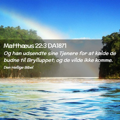Picture 02 - Matthæus 22:3 DA1871 - Og han udsendte sine Tjenere for at kalde de - Bible Verse Picture
