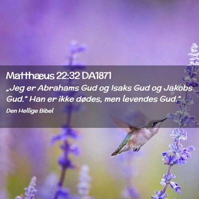 Picture 02 - Matthæus 22:32 DA1871 - „Jeg er Abrahams Gud og Isaks Gud og Jakobs - Bible Verse Picture