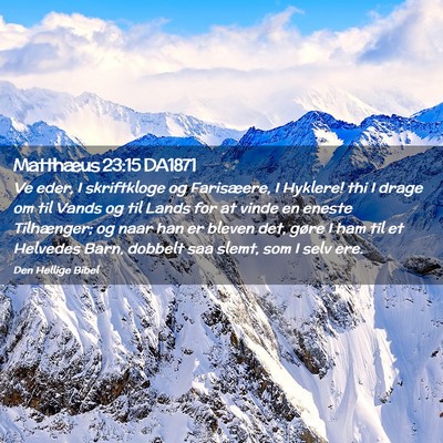 Picture 02 - Matthæus 23:15 DA1871 - Ve eder, I skriftkloge og Farisæere, I Hyklere! - Bible Verse Picture