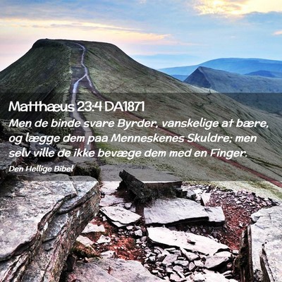 Picture 02 - Matthæus 23:4 DA1871 - Men de binde svare Byrder, vanskelige at bære, - Bible Verse Picture