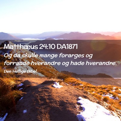 Picture 02 - Matthæus 24:10 DA1871 - Og da skulle mange forarges og forraade hverandre - Bible Verse Picture