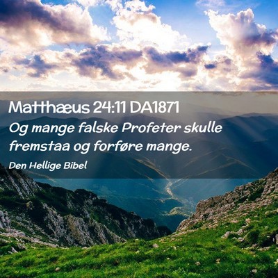 Picture 02 - Matthæus 24:11 DA1871 - Og mange falske Profeter skulle fremstaa og - Bible Verse Picture