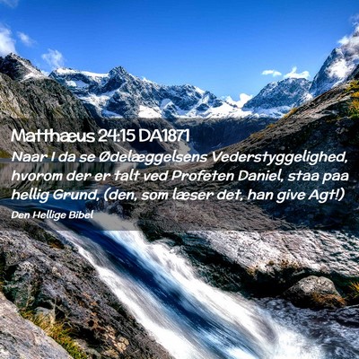 Picture 02 - Matthæus 24:15 DA1871 - Naar I da se Ødelæggelsens Vederstyggelighed, - Bible Verse Picture