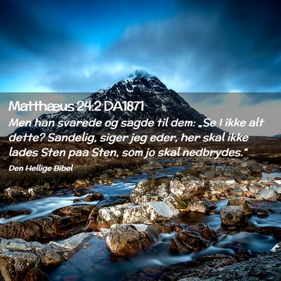 Picture 02 - Matthæus 24:2 DA1871 - Men han svarede og sagde til dem: „Se I ikke - Bible Verse Picture