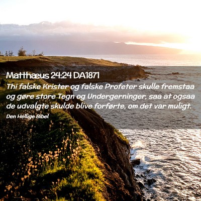 Picture 02 - Matthæus 24:24 DA1871 - Thi falske Krister og falske Profeter skulle - Bible Verse Picture