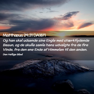 Picture 02 - Matthæus 24:31 DA1871 - Og han skal udsende sine Engle med stærktlydende - Bible Verse Picture