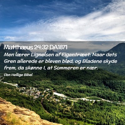 Picture 02 - Matthæus 24:32 DA1871 - Men lærer Lignelsen af Figentræet: Naar dets - Bible Verse Picture