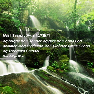 Picture 02 - Matthæus 24:51 DA1871 - og hugge ham sønder og give ham hans Lod sammen - Bible Verse Picture