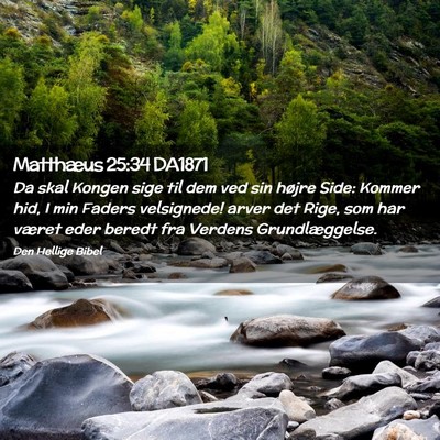 Picture 02 - Matthæus 25:34 DA1871 - Da skal Kongen sige til dem ved sin højre Side: - Bible Verse Picture