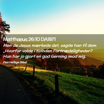 Picture 02 - Matthæus 26:10 DA1871 - Men da Jesus mærkede det, sagde han til dem: - Bible Verse Picture