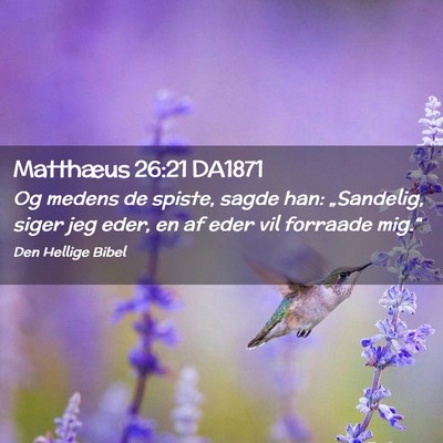 Picture 02 - Matthæus 26:21 DA1871 - Og medens de spiste, sagde han: „Sandelig, - Bible Verse Picture