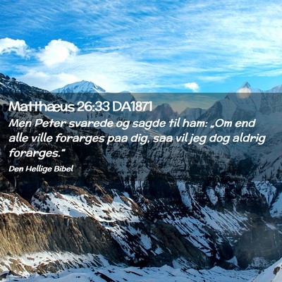 Picture 02 - Matthæus 26:33 DA1871 - Men Peter svarede og sagde til ham: „Om end - Bible Verse Picture