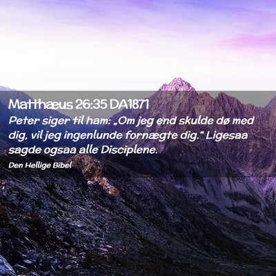 Picture 02 - Matthæus 26:35 DA1871 - Peter siger til ham: „Om jeg end skulde dø med - Bible Verse Picture