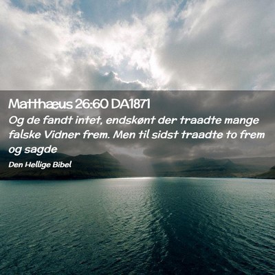Picture 02 - Matthæus 26:60 DA1871 - Og de fandt intet, endskønt der traadte mange - Bible Verse Picture