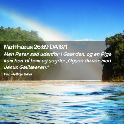 Picture 02 - Matthæus 26:69 DA1871 - Men Peter sad udenfor i Gaarden; og en Pige kom - Bible Verse Picture