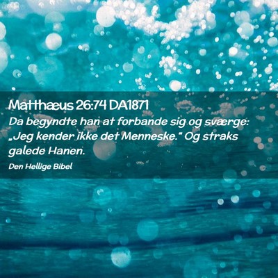 Picture 02 - Matthæus 26:74 DA1871 - Da begyndte han at forbande sig og sværge: - Bible Verse Picture