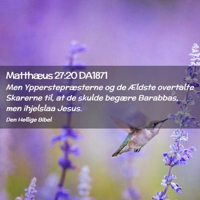 Picture 02 - Matthæus 27:20 DA1871 - Men Ypperstepræsterne og de Ældste overtalte - Bible Verse Picture