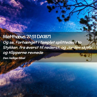 Picture 02 - Matthæus 27:51 DA1871 - Og se, Forhænget i Templet splittedes i to - Bible Verse Picture
