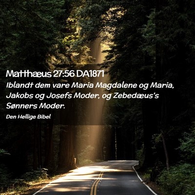 Picture 02 - Matthæus 27:56 DA1871 - Iblandt dem vare Maria Magdalene og Maria, Jakobs - Bible Verse Picture