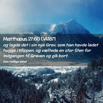 Picture 02 - Matthæus 27:60 DA1871 - og lagde det i sin nye Grav, som han havde ladet - Bible Verse Picture