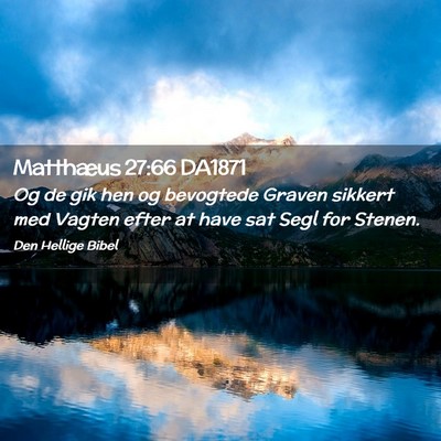 Picture 02 - Matthæus 27:66 DA1871 - Og de gik hen og bevogtede Graven sikkert med - Bible Verse Picture