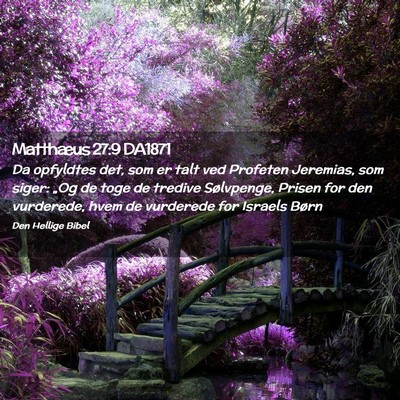 Picture 02 - Matthæus 27:9 DA1871 - Da opfyldtes det, som er talt ved Profeten - Bible Verse Picture
