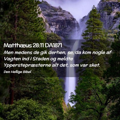 Picture 02 - Matthæus 28:11 DA1871 - Men medens de gik derhen, se, da kom nogle af - Bible Verse Picture